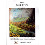 Versi diversi. Antologia di poesia, versi e racconti 17ª edizione a cura di Berniero Barra, Cosimo Clemente, Filomena Domini
